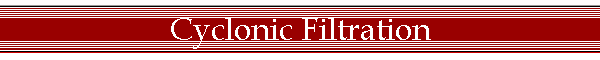 Cyclonic Filtration